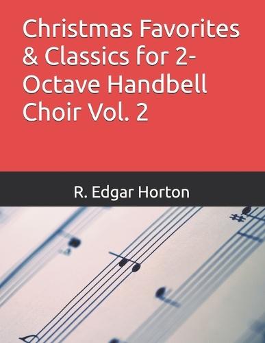 Christmas Favorites & Classics for 2-Octave Handbell Choir Vol. 2