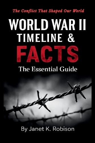 World War II Timeline & Facts: The Essential Guide