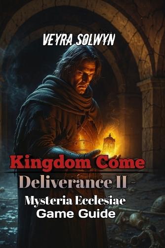 Kingdom Come: Deliverance II - Mysteria Ecclesiae: Boss Fight Strategies, Enemy Tactics & Three Playstyle Builds - Master All Combat Encounters