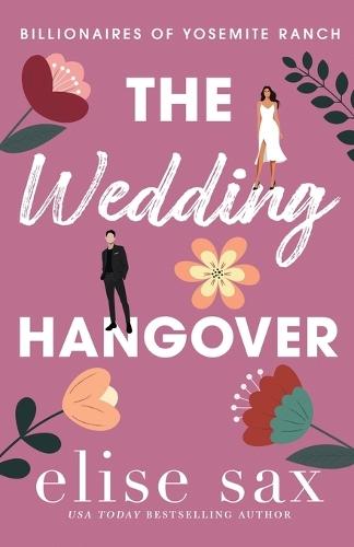 The Wedding Hangover: A Small Town, Friends to Lovers Billionaire Romance