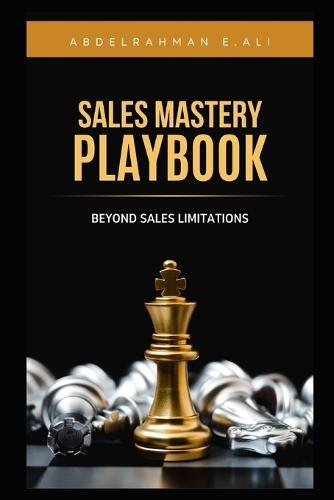 Sales Mastery Playbook: Beyond Sales Limitations