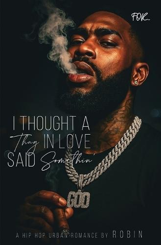 I Thought A Thug In Love Said Something: A Hip-Hop Love Story