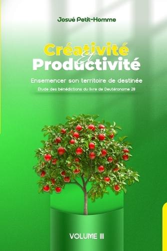 Créativité et productivité: Ensemencer son territoire de destinée