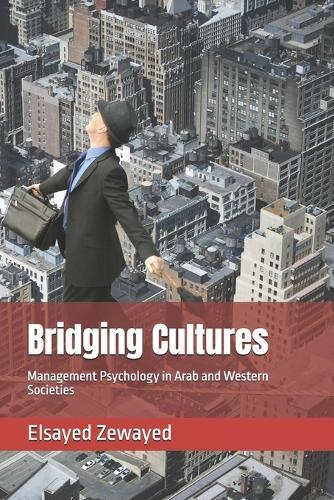 Bridging Cultures: Management Psychology in Arab and Western Societies
