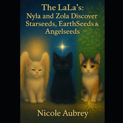 The LaLa's: Nyla & Zola: Discover Starseeds, Earthseeds & Angelseeds