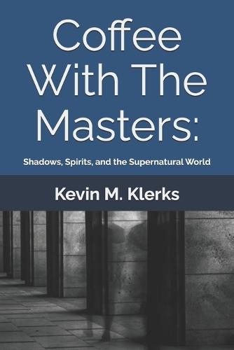 Coffee With The Masters: Shadows, Spirits, and the Supernatural World