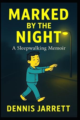 Marked by the Night: A Sleepwalking Memoir