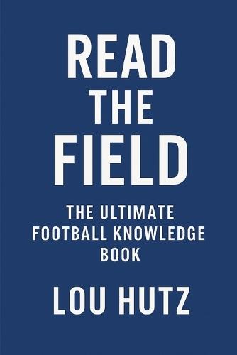 Read the Field: The Ultimate Football Knowledge Book