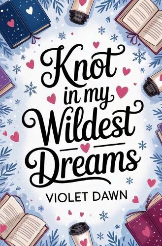 Knot In My Wildest Dreams: A Cozy Omegaverse Romance