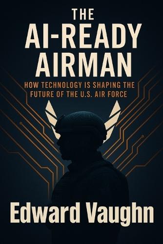 The AI-Ready Airman: How Technology Is Shaping The Future Of The U.S. Air Force