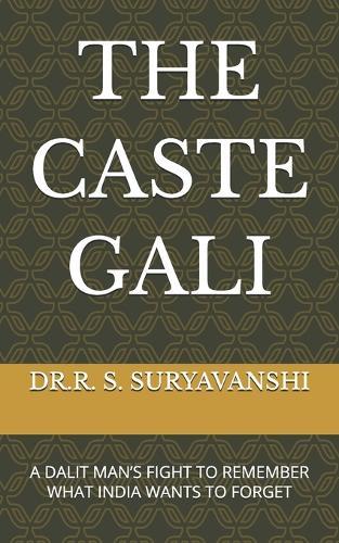 The Caste Gali: A Dalit Man's Fight to Remember What India Wants to Forget