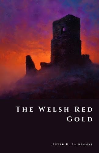 The Welsh Red Gold: Owain Glyndw&#770;r's Vanished War Chest
