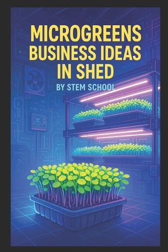 Microgreens Business Ideas in Shed: Start an Indoor Farming Venture from a Small Space