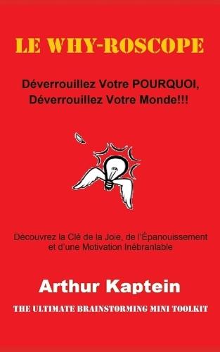 Le Why-roscope: Déverrouillez Votre POURQUOI, Déverrouillez Votre Monde