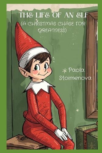 The Life of an Elf: A Christmas Chase for Greatness