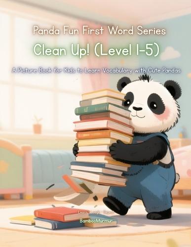 Panda Fun First Words Series: Clean Up! (Level 1-5): A Picture Book for Kids to Learn Vocabulary with Cute Pandas