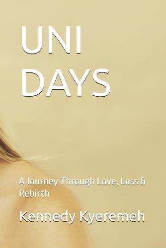 Uni Days: A Journey Through Love, Loss & Rebirth
