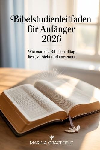 Bibelstudienleitfaden für Anfänger 2026: Wie man die Bibel im Alltag liest, versteht und anwendet