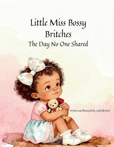 Little Miss Bossy Britches: The Day No one Shared