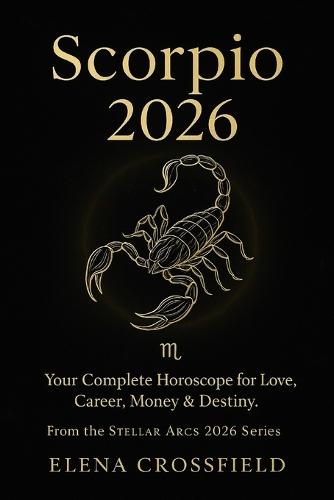 Scorpio 2026: Your Complete Horoscope for Love, Career, Money & Destiny