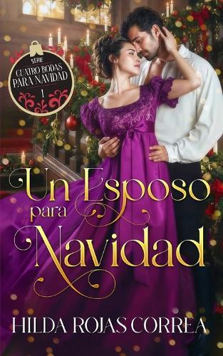 Un esposo para Navidad: Serie Cuatro Bodas para Navidad N° 1