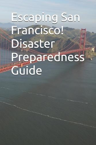 Escaping San Francisco! Disaster Preparedness Guide