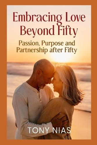 Embracing Love Beyond Fifty: Passion, Purpose and Partnership after Fifty