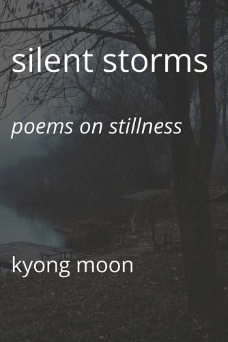 Silent Storms: Poems on Stillness