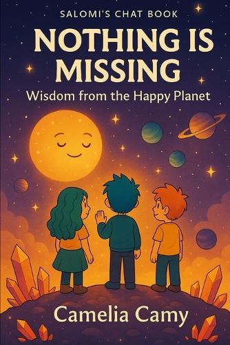 Salomi's Chat Book Nothing Is Missing: Wisdom from the Happy Planet