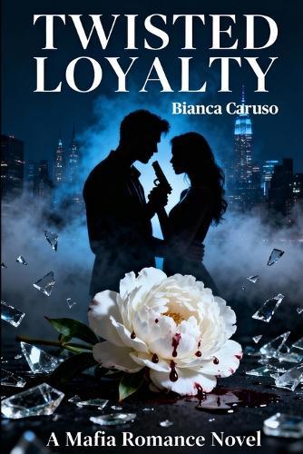 Twisted Loyalty: A Mafia Romance