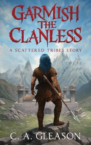 Garmish the Clanless: A Scattered Tribes Story