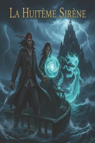 La Huitième Sirène: Tome 1 - Le serment de l'arbitre