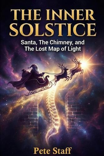 The Inner Solstice: Santa, The Chimney, and The Lost Map of Light