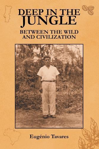 Deep in the Jungle: Between the Wild and Civilization