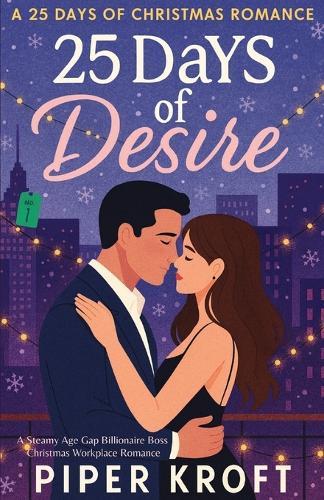 25 Days of Desire: A Steamy Age Gap Billionaire Boss Christmas Workplace Romance