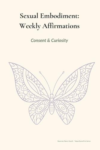 Sexual Embodiment Weekly Affirmations: Desire with boundaries. Practice at body pace.