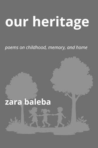 Our Heritage: Poems on Childhood, Memory, and Home