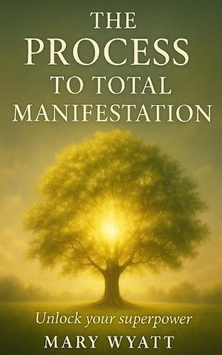 The Process to Total Manifestation