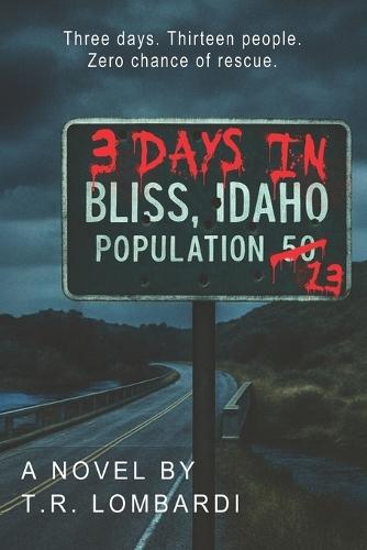 Three Days in Bliss: Three days. Thirteen people. Zero chance of rescue.