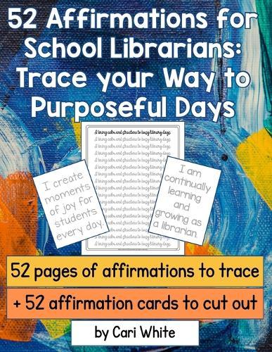 52 Affirmations for School Librarians: Trace your way to purposeful days
