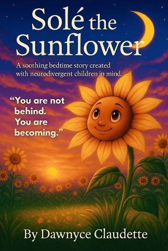 Solé the Sunflower: A soothing bedtime story created with neurodivergent children in mind.