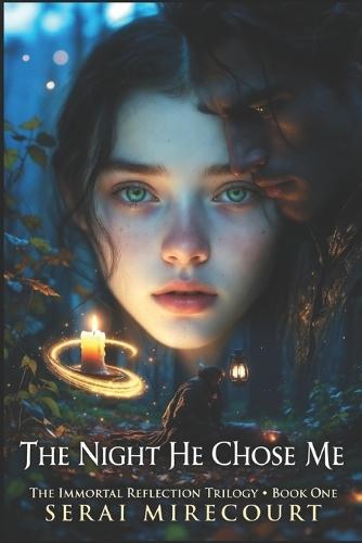 The Night He Chose Me: The Immortal Reflection Trilogy Book:1