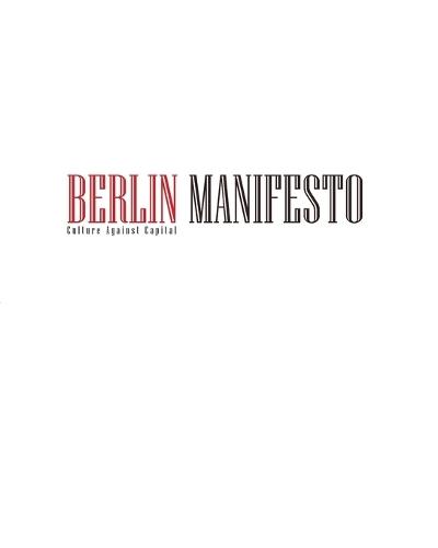 Berlin Manifesto: Culture Against Capital