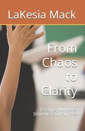 From Chaos to Clarity: Teaching With Love, Structure, and Purpose