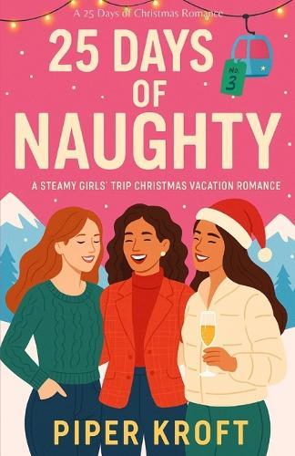25 Days of Naughty: A Steamy Girls' Trip Christmas Vacation Romance