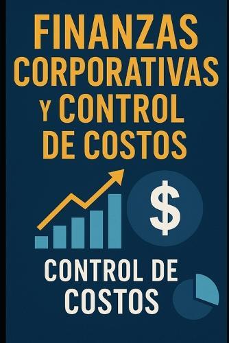 Finanzas Corporativas y Control de Costos