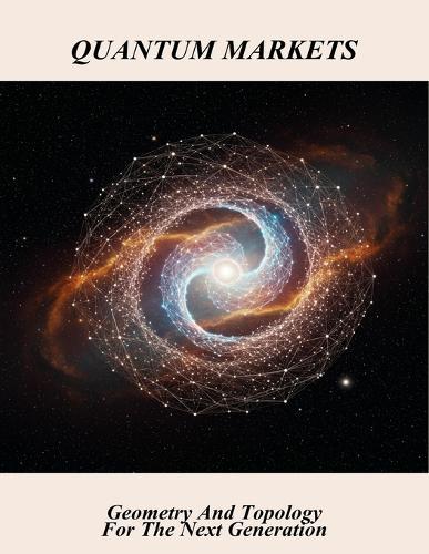 Quantum Markets: Geometry And Topology For The Next Generation