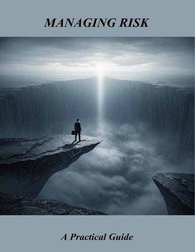 Managing Risk: A Practical Guide