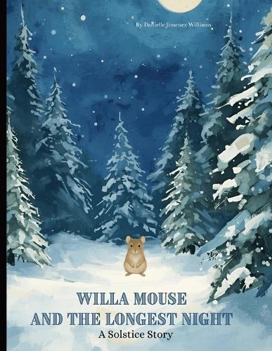 Willa Mouse and the Longest Night: A Solstice Story