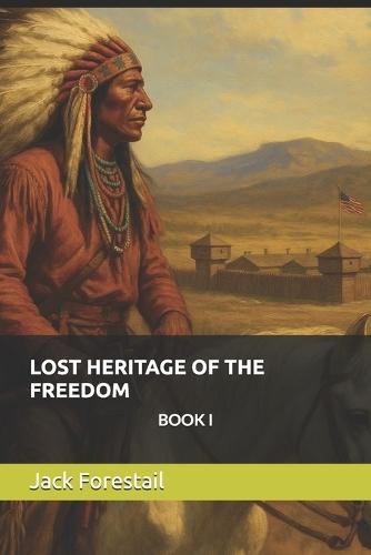 Lost Heritage of the Freedom: Book I